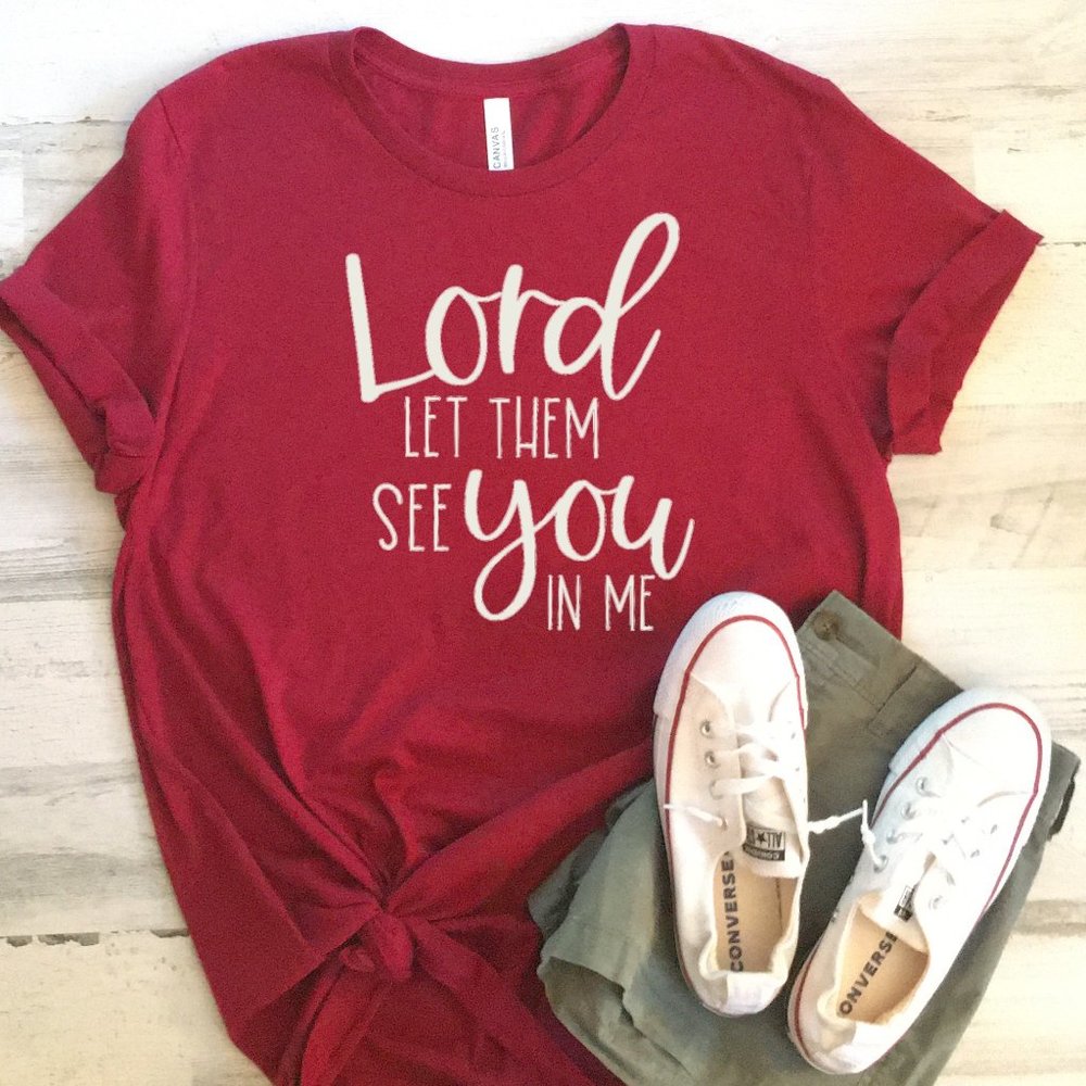 Lord Let Them See You in Me SHORT Sleeve Tee